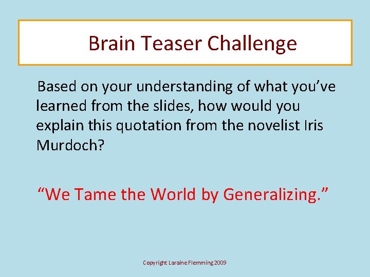 Brain Teaser Challenge Based on your understanding of what you’ve learned from the slides,