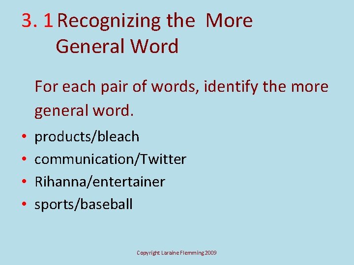 3. 1 Recognizing the More General Word For each pair of words, identify the