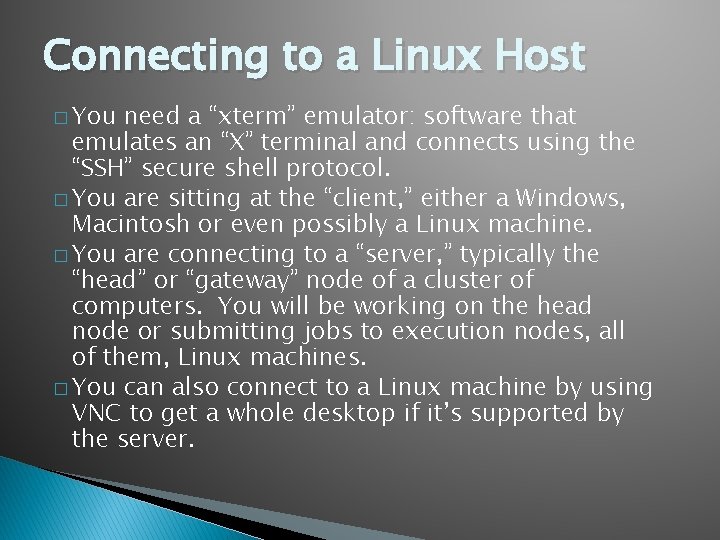 Connecting to a Linux Host � You need a “xterm” emulator: software that emulates