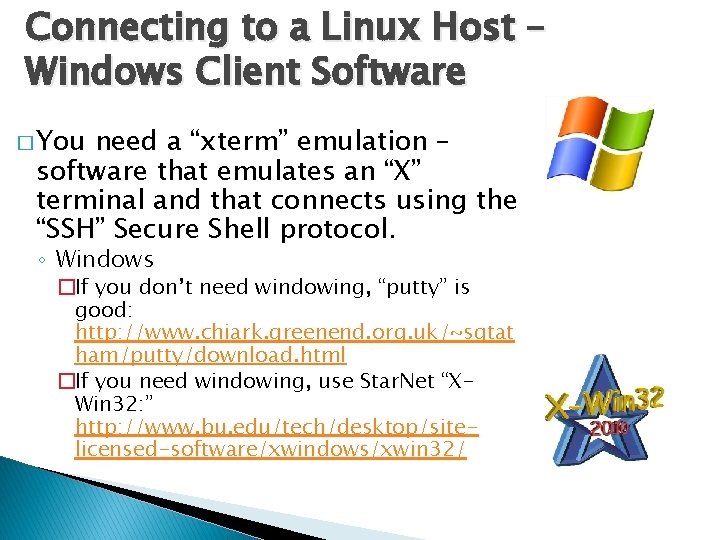 Connecting to a Linux Host – Windows Client Software � You need a “xterm”