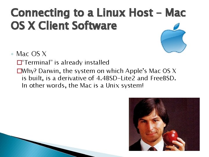 Connecting to a Linux Host – Mac OS X Client Software ◦ Mac OS