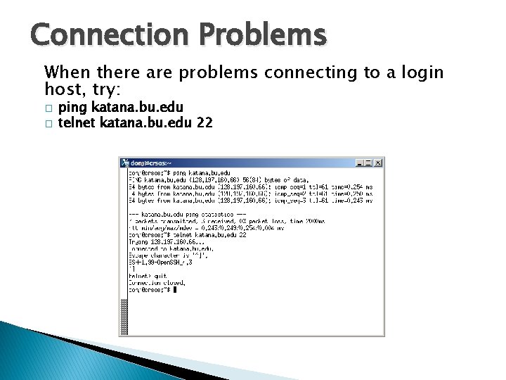 Connection Problems When there are problems connecting to a login host, try: � �