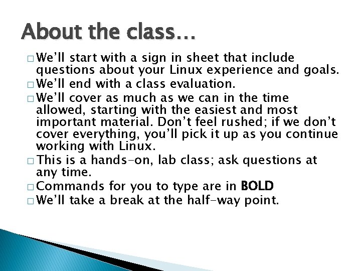 About the class… � We’ll start with a sign in sheet that include questions