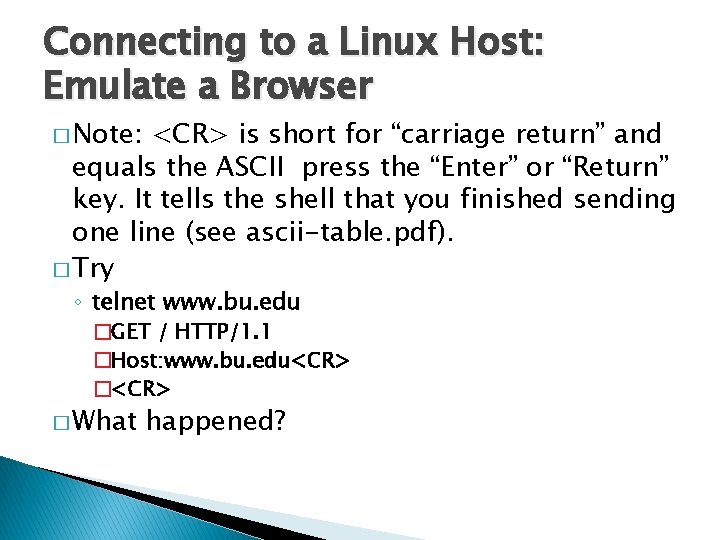 Connecting to a Linux Host: Emulate a Browser � Note: <CR> is short for