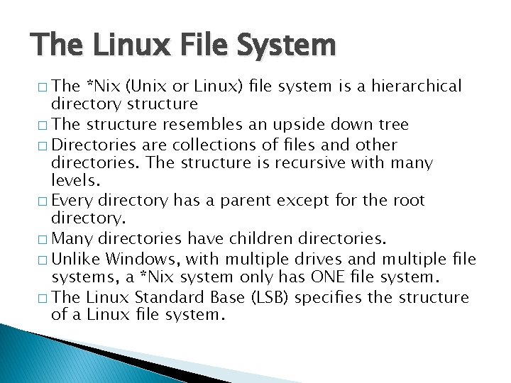 The Linux File System � The *Nix (Unix or Linux) file system is a