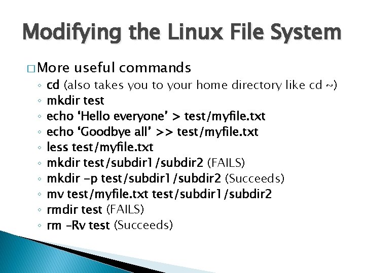Modifying the Linux File System � More ◦ ◦ ◦ ◦ ◦ useful commands