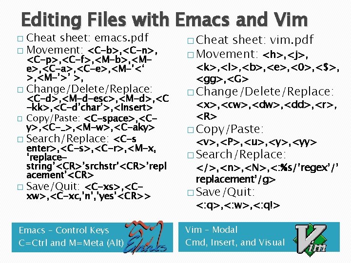 Editing Files with Emacs and Vim Cheat sheet: emacs. pdf � Movement: <C-b>, <C-n>,