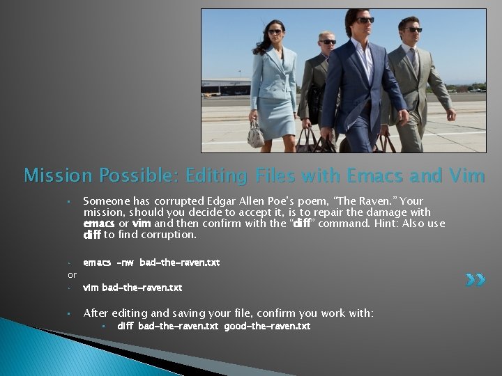 Mission Possible: Editing Files with Emacs and Vim • • or Someone has corrupted