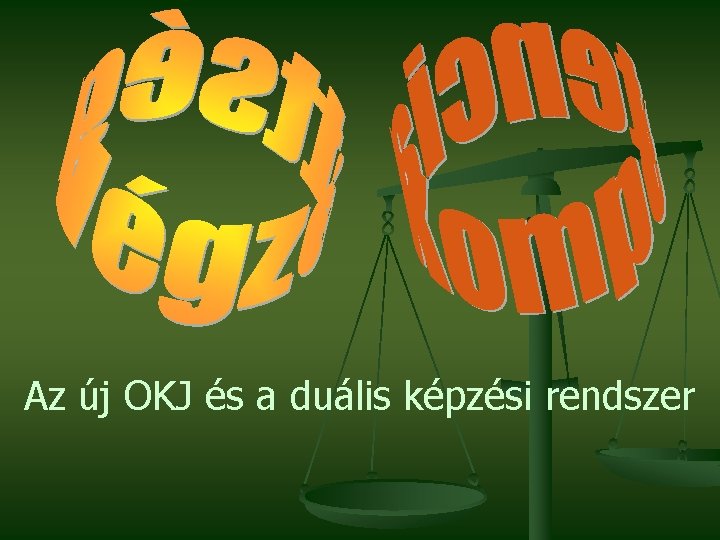 Az új OKJ és a duális képzési rendszer 