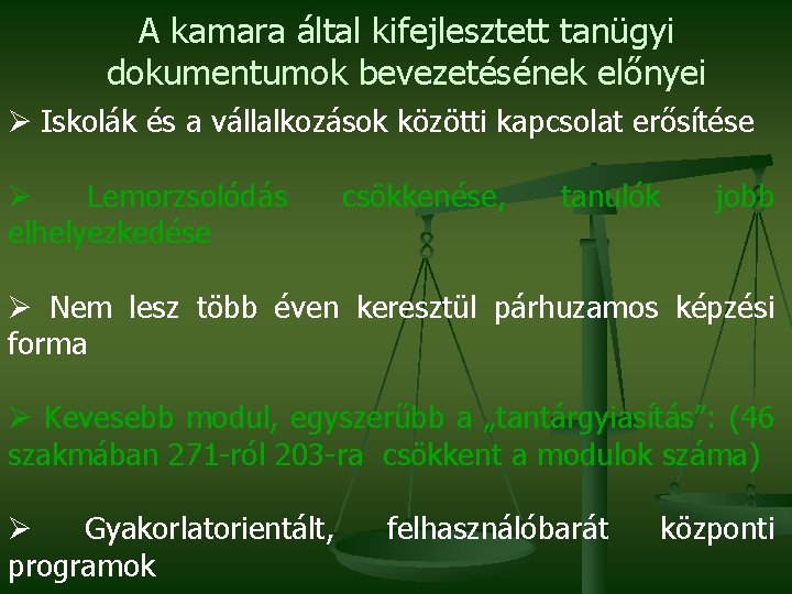 A kamara által kifejlesztett tanügyi dokumentumok bevezetésének előnyei Ø Iskolák és a vállalkozások közötti