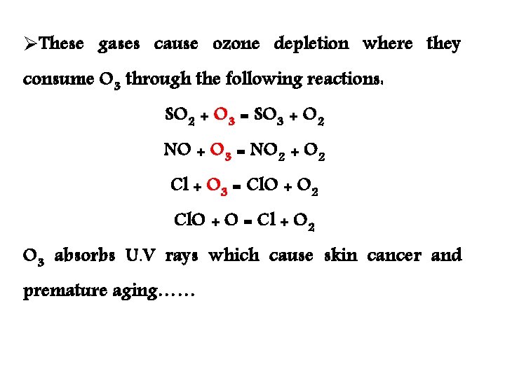 ØThese gases cause ozone depletion where they consume O 3 through the following reactions: