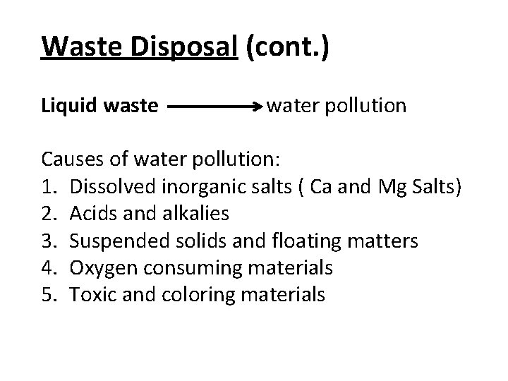Waste Disposal (cont. ) Liquid waste water pollution Causes of water pollution: 1. Dissolved