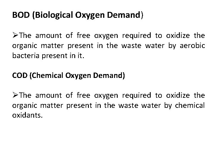 BOD (Biological Oxygen Demand) ØThe amount of free oxygen required to oxidize the organic