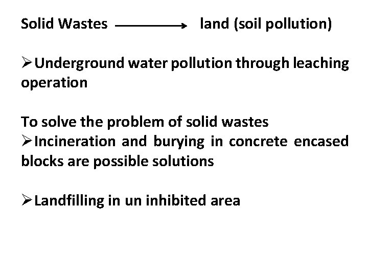 Solid Wastes land (soil pollution) ØUnderground water pollution through leaching operation To solve the