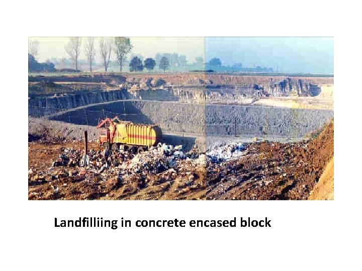 Landfilliing in concrete encased block 