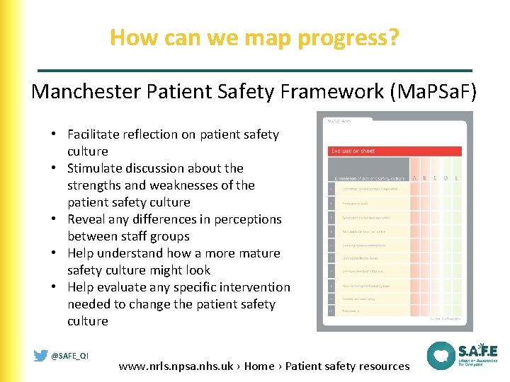 How can we map progress? Manchester Patient Safety Framework (Ma. PSa. F) • Facilitate