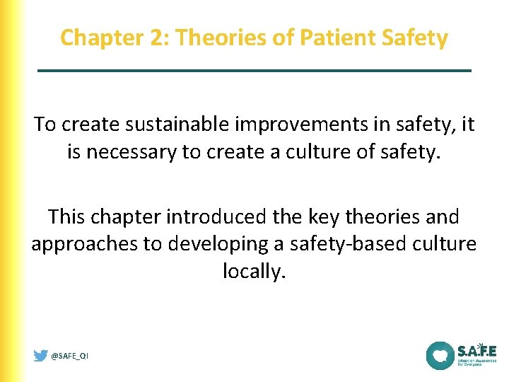 Chapter 2: Theories of Patient Safety To create sustainable improvements in safety, it is