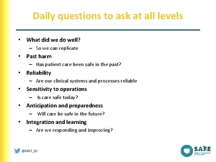 Daily questions to ask at all levels • What did we do well? –