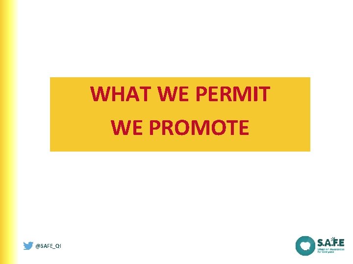 WHAT WE PERMIT WE PROMOTE @SAFE_QI 