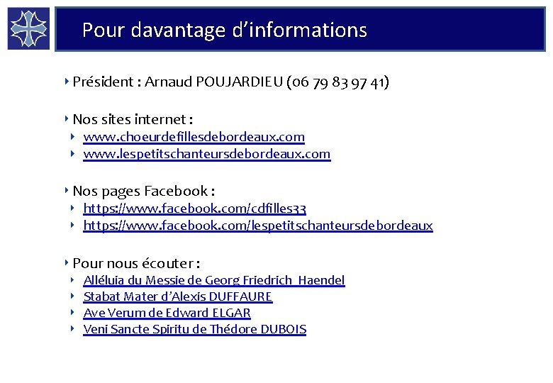 Pour davantage d’informations Président : Arnaud POUJARDIEU (06 79 83 97 41) Nos sites