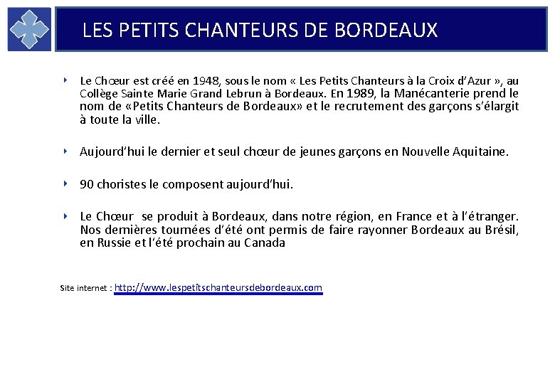 LES PETITS CHANTEURS DE BORDEAUX Le Chœur est créé en 1948, sous le nom