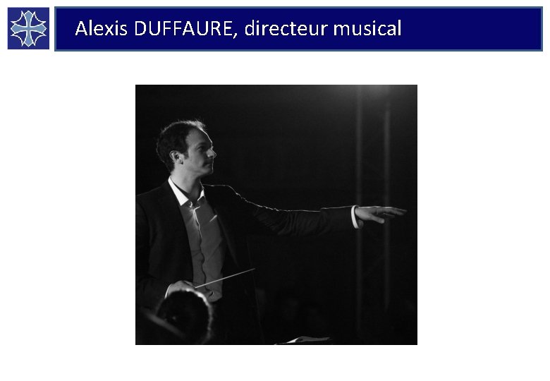 Alexis DUFFAURE, directeur musical 