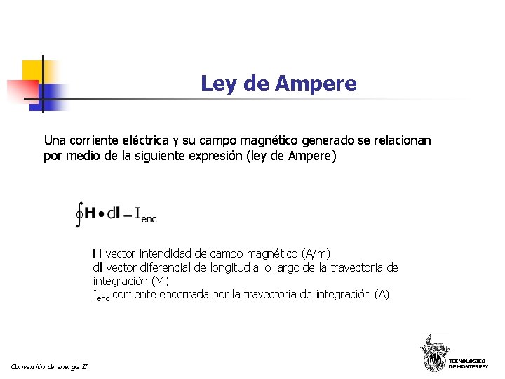 Ley de Ampere Una corriente eléctrica y su campo magnético generado se relacionan por