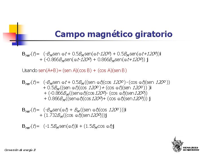 Campo magnético giratorio Bres’ (t)= (-BM sen t + 0. 5 BM sen( t-120º)