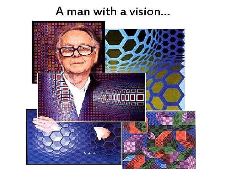 A man with a vision… 