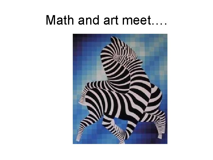 Math and art meet…. 