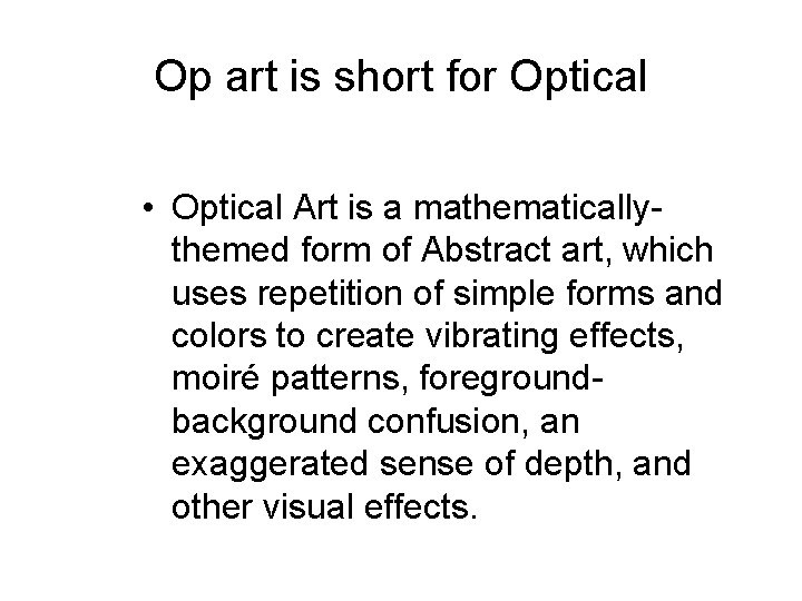 Op art is short for Optical • Optical Art is a mathematicallythemed form of