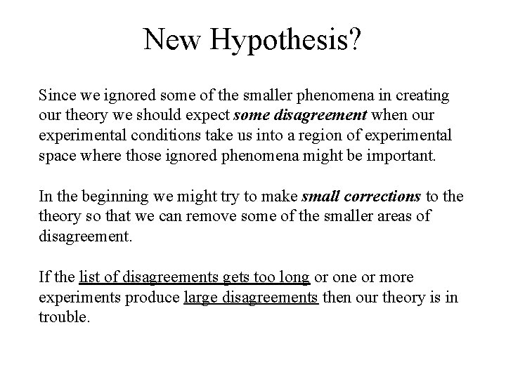 New Hypothesis? Since we ignored some of the smaller phenomena in creating our theory