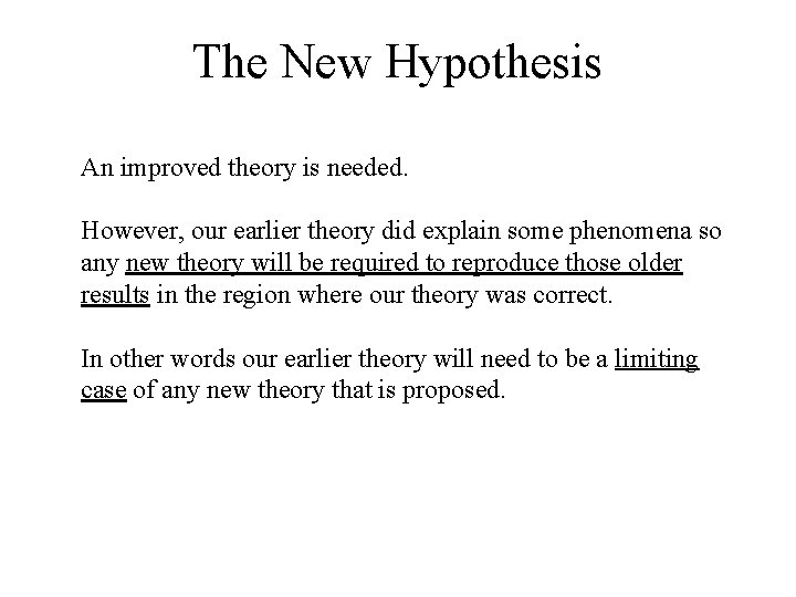 The New Hypothesis An improved theory is needed. However, our earlier theory did explain