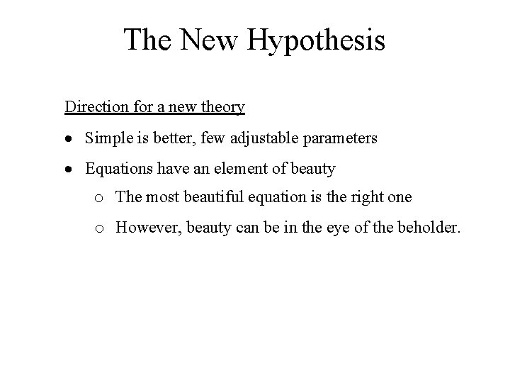 The New Hypothesis Direction for a new theory · Simple is better, few adjustable