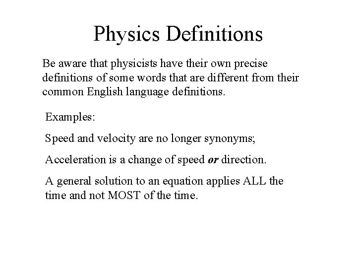 Physics Definitions Be aware that physicists have their own precise definitions of some words