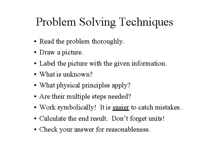 Problem Solving Techniques • Read the problem thoroughly. • Draw a picture. • Label