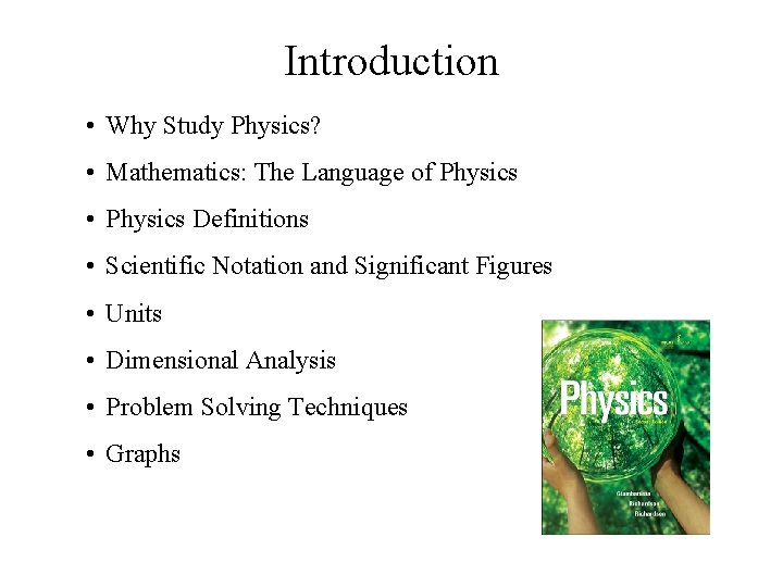 Introduction • Why Study Physics? • Mathematics: The Language of Physics • Physics Definitions