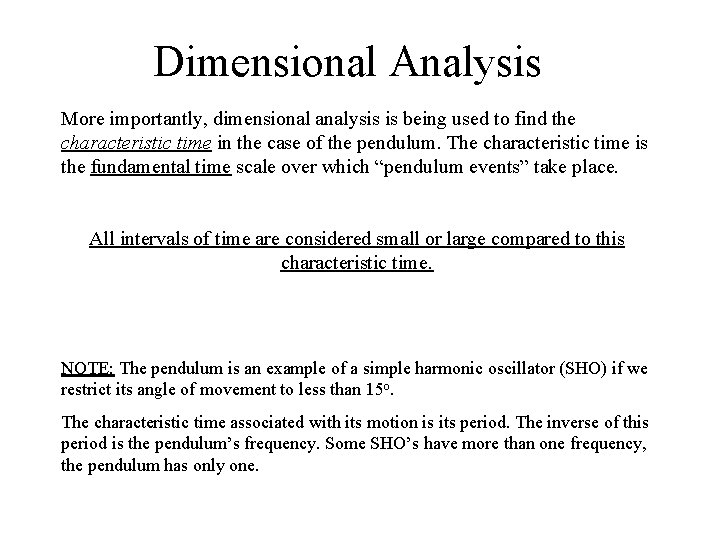 Dimensional Analysis More importantly, dimensional analysis is being used to find the characteristic time