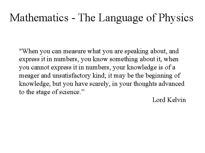 Mathematics - The Language of Physics "When you can measure what you are speaking
