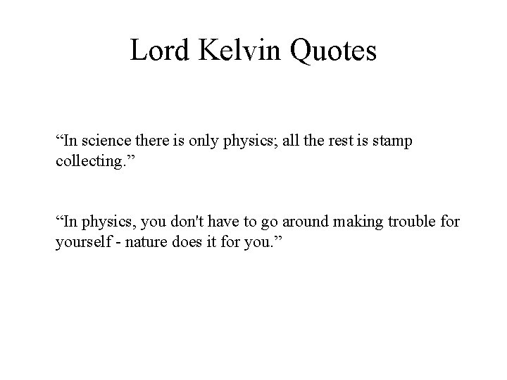 Lord Kelvin Quotes “In science there is only physics; all the rest is stamp