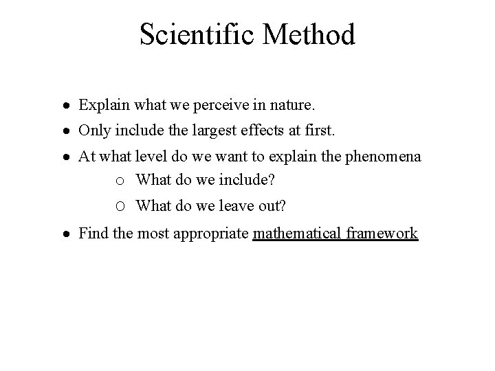 Scientific Method · Explain what we perceive in nature. · Only include the largest