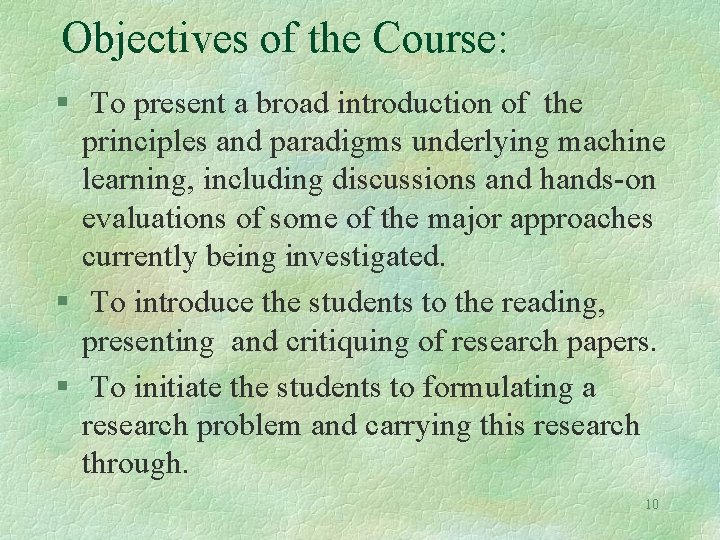 Objectives of the Course: § To present a broad introduction of the principles and