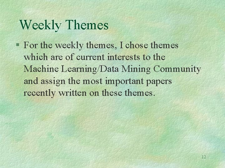Weekly Themes § For the weekly themes, I chose themes which are of current