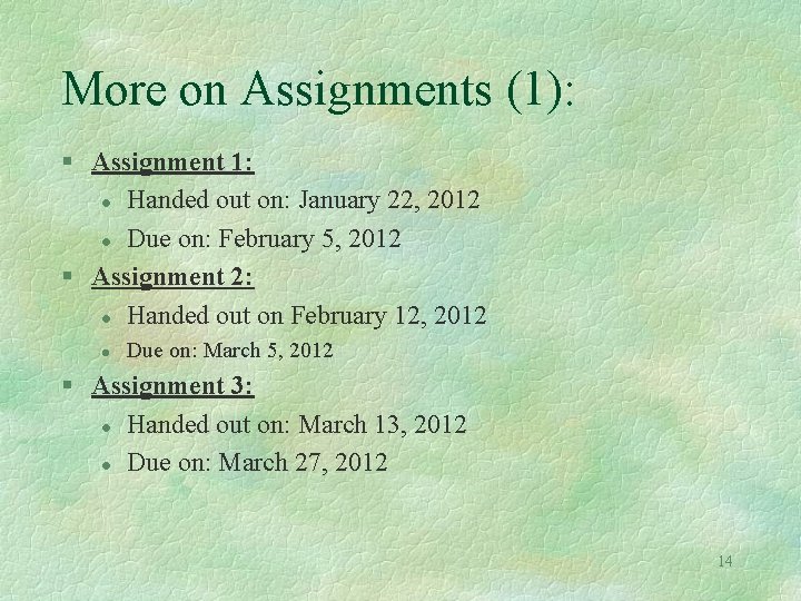 More on Assignments (1): § Assignment 1: l Handed out on: January 22, 2012