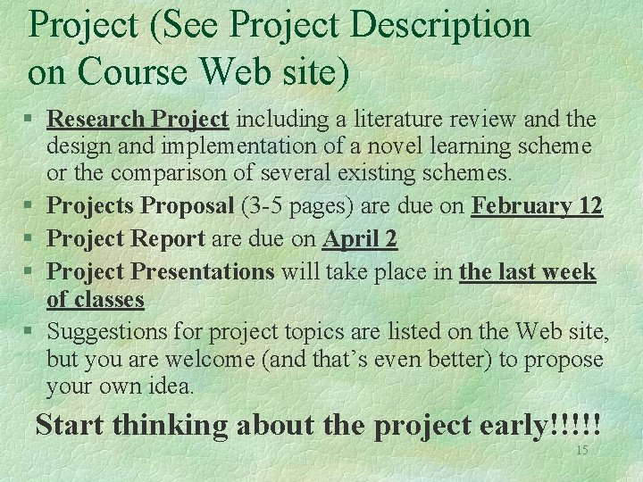 Project (See Project Description on Course Web site) § Research Project including a literature
