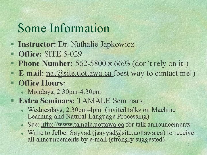 Some Information § § § Instructor: Dr. Nathalie Japkowicz Office: SITE 5 -029 Phone