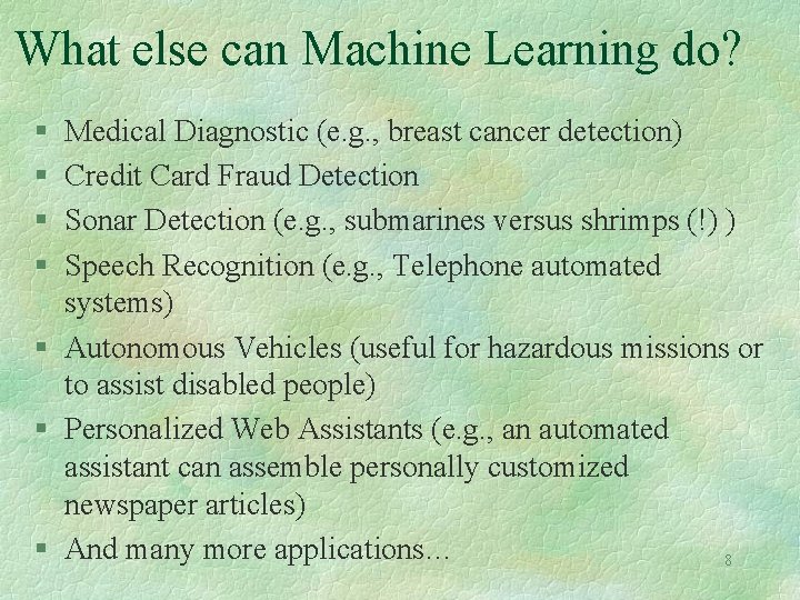What else can Machine Learning do? § § Medical Diagnostic (e. g. , breast