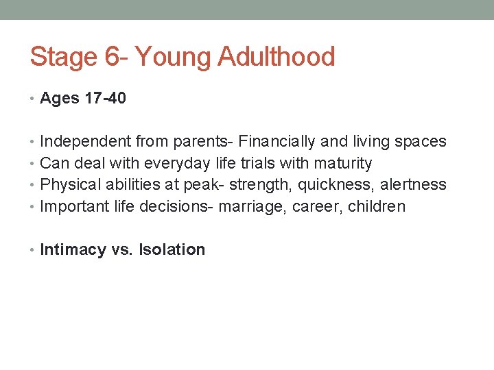 Stage 6 - Young Adulthood • Ages 17 -40 • Independent from parents- Financially