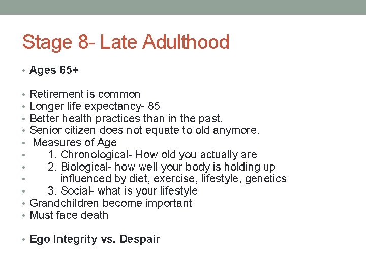 Stage 8 - Late Adulthood • Ages 65+ • • • Retirement is common