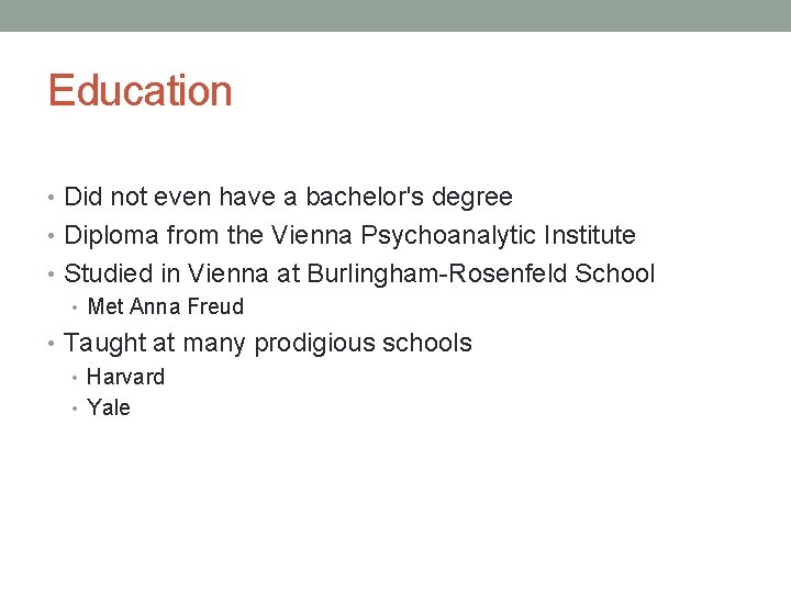 Education • Did not even have a bachelor's degree • Diploma from the Vienna